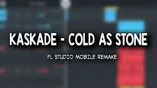 KASKADE - COLD AS STONE | FL STUDIO MOBILE REMAKE