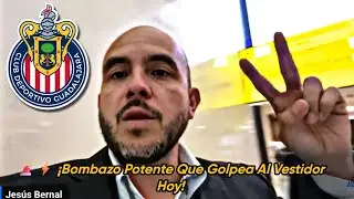 💣🔥 &iexcl;TERREMOTO EN CHIVAS! NOTICIA DE &Uacute;LTIMO MOMENTO SACUDE TODO