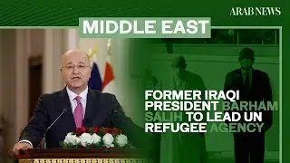 Former Iraqi President Barham Salih to lead UN refugee agency