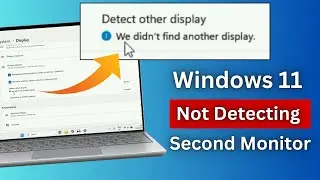 Windows 11 Not Detecting Second Monitor or Second Monitor Not Displaying in Windows 11