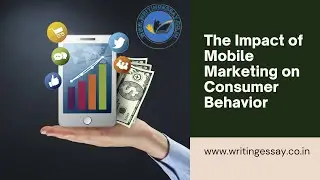 The Impact of Mobile Marketing on Consumer Behavior I Writing Essay