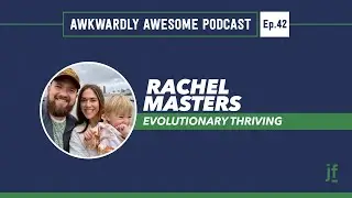 Awkwardly Awesome Podcast - Ep.42 w/ Rachel Masters