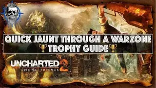 Uncharted 2: Among Thieves Remastered - Quick Jaunt Through a Warzone trophy guide