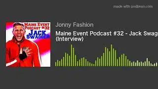 Maine Event Podcast #32 - Jack Swagger (Interview)