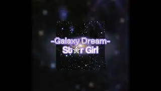 Galaxy Dream-🌌💤//St✮r Girls//officiall music video