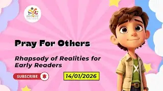 Pray For Others | Children Daily Devotional | Rhapsody of Realities | 011426