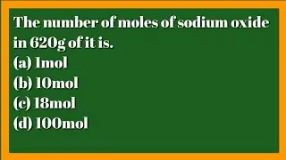 The number of moles of sodium oxide in 620g of it is.
