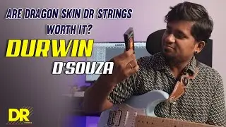 Durwin D'Souza - Are Dragon Skin DR Strings Worth It?