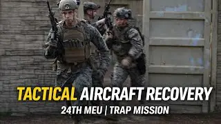 24th MEU Executes Tactical Recovery of Aircraft and Personnel (TRAP) Mission