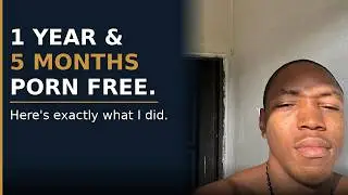 How I became A Year And 5 Months Clean From Porn ( Exact Steps!!! )