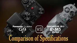 Panasonic Lumix G9 II vs. Olympus OM-D E-M5 Mark III: A Comparison of Specifications