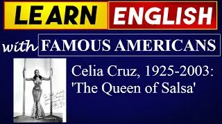 Celia Cruz, 1925-2003: 'The Queen of Salsa' | Learn English Online With Famous People
