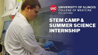 UIC Rockford High School Programs&ndash;STEM Camp & Summer Science Internship