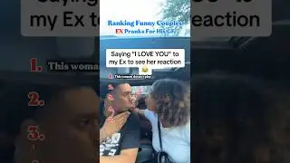 Ranking Funny Couples EX Pranks For His GF #couple #funnyvideo #ranking