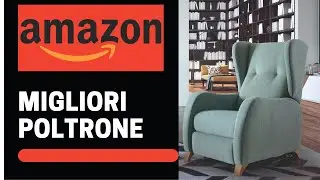 POLTRONE: le MIGLIORI su AMAZON