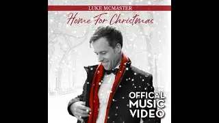 Luke McMaster - Home For Christmas [Official Music Video]