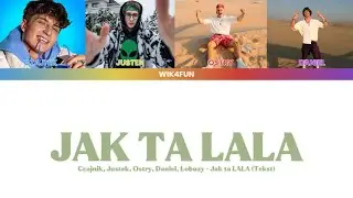Czajnik, Ostry, Justek, Danielo Kaskadero, Łobuzy - Jak Ta LALA (Tekst)