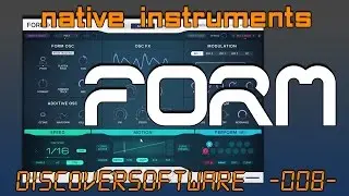 DiscoverSoftware // Native Instruments - Form // Some Presets