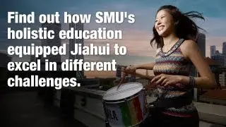 Discover how Jiahui's holistic education in SMU helped her take on different challenges