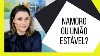 COMO EVITAR QUE NAMORO VIRE UNIÃO ESTÁVEL? Entenda o que diz a lei e aprenda a se proteger