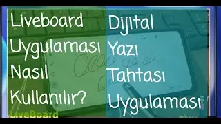 LiveBoard Uygulaması Nasıl Kullanılır