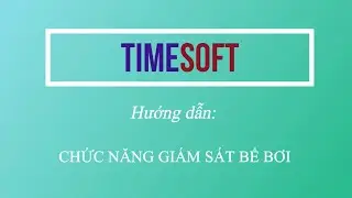 [TimePool] Hướng Dẫn Sử Dụng Chức Năng Gi&aacute;m S&aacute;t Bể Bơi - Phần Mềm Quản L&yacute; Bể Bơi TimeSOFT