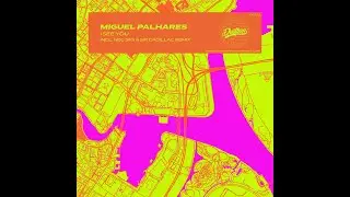 Miguel Palhares - I See You (Nec SFS & Sir Cadillac Remix)