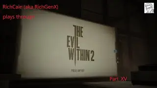 A Father&rsquo;s Guilt Relieved.  The Evil Within 2 Playthrough (15/X)