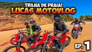 A TRILHA COM LUCAS MOTOVLOG NAS PRAIAS - PARTE 1