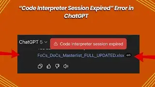 &ldquo;Code Interpreter Session Expired&rdquo; Error in ChatGPT