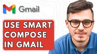 How To Use Smart Compose In Gmail [2025 Guide]