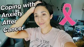 Tips for Anxiety after Breast Cancer