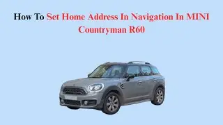 How To Set Home Address In Navigation In MINI Countryman R60 ( 2010 - 2015 )