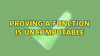 Proving a function is uncomputable