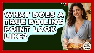 What Does A True Boiling Point Look Like? - Pocket Friendly Kitchen