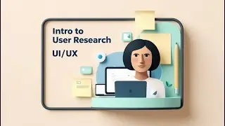 UI/UX: Intro to User Research