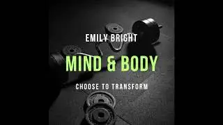Mind & Body:  Reframe Your Mind - 3 Ways To Transform Your Thoughts & Experiences