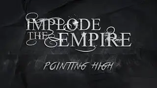 Implode The Empire - Pointing High (official music video)