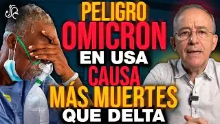 PELIGRO OMICRON En Estados Unidos CAUSA M&Aacute;S MUERTES Que DELTA - Oswaldo Restrepo RSC
