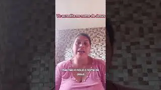 vc acredita no nome de Jesus?
