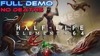 Демоверсия Half-Life: ELEMENT 64 — полное прохождение