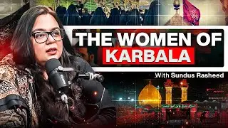 The Women of Karbala and living as a Shia woman in Pakistan - Sundus Rasheed - #TPE 472