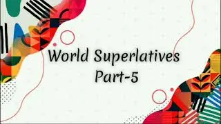 World Superlatives | Part 5 | GK Bits | World's Knowledge Book
