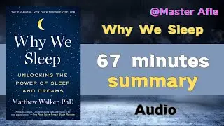 Summary of Why We Sleep by Matthew Walker | 67 minutes audiobook summary