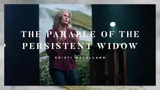 June 13 | The Parable of the Persistent Widow | Kristi McLelland