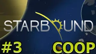 Starbound - COOP Walkthrough - Part 3