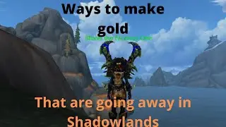 Ways to Make gold in BFA that are going away in Shadowlands