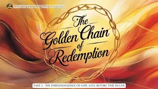 The Golden Chain of Redemption |  Part 2 | The Foreknowledge of God