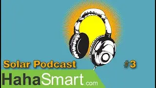 HahaSmart Podcast #3 Financing Your Solar Project