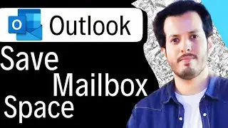 How to Save Mailbox Space in Microsoft Outlook